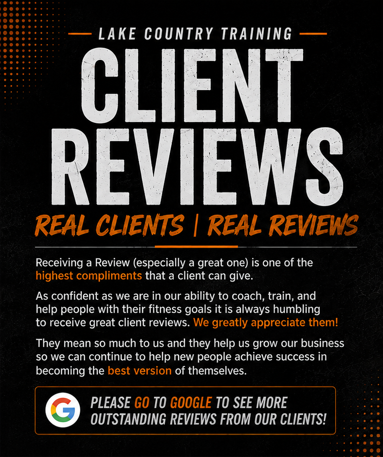 Lake Country Training Client Reviews Lake Country Training client reviews featuring real stories from individuals and families who improved their strength, health, confidence, and quality of life through personalized coaching and accountability.